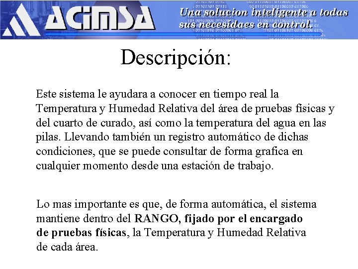 Descripción: Este sistema le ayudara a conocer en tiempo real la Temperatura y Humedad