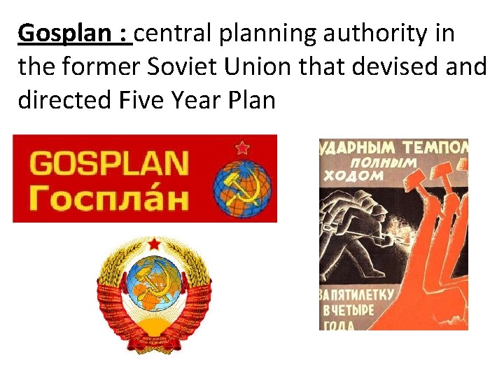 Gosplan : central planning authority in the former Soviet Union that devised and directed