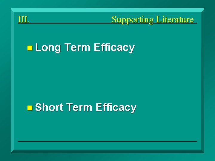 III. Supporting Literature n Long Term Efficacy n Short Term Efficacy Disciplinary Spanking 