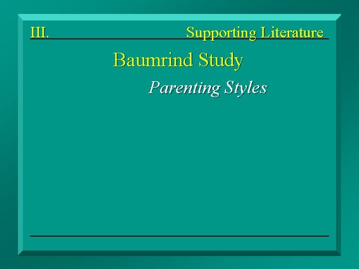 III. Supporting Literature Baumrind Study Parenting Styles Disciplinary Spanking 