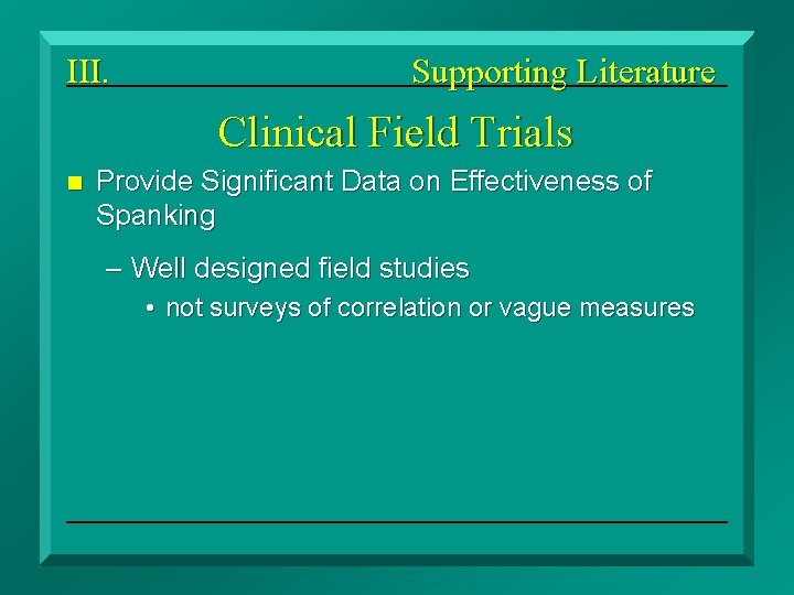 III. Supporting Literature Clinical Field Trials n Provide Significant Data on Effectiveness of Spanking