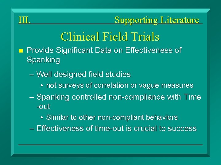 III. Supporting Literature Clinical Field Trials n Provide Significant Data on Effectiveness of Spanking