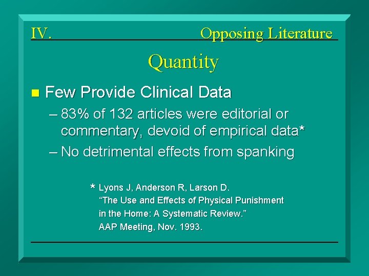 IV. Opposing Literature Quantity n Few Provide Clinical Data – 83% of 132 articles