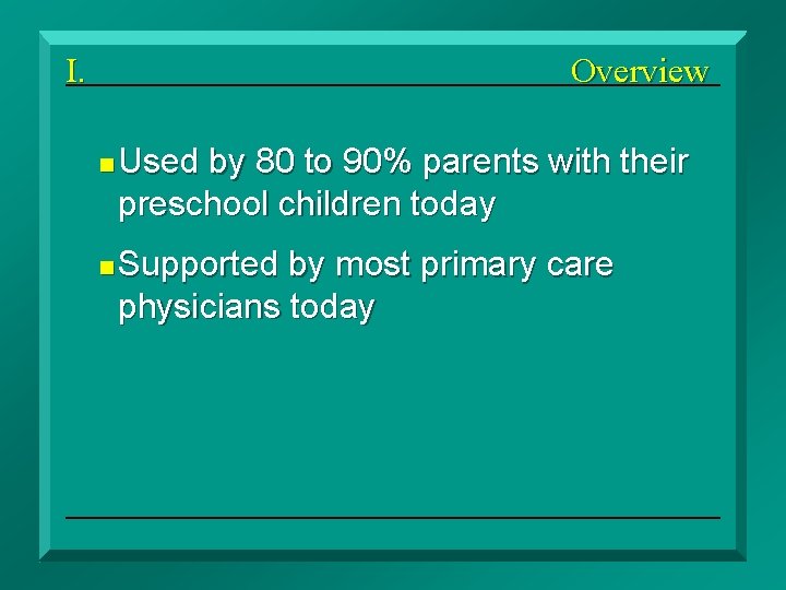 I. Overview n n Used by 80 to 90% parents with their preschool children