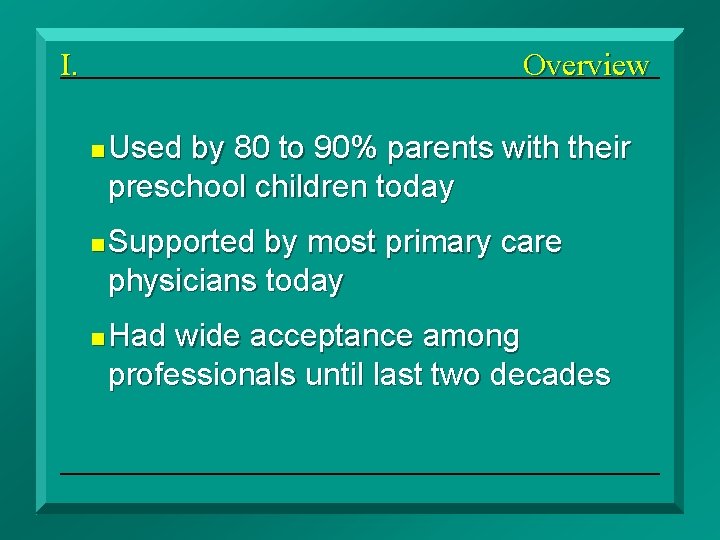 I. Overview n n n Used by 80 to 90% parents with their preschool