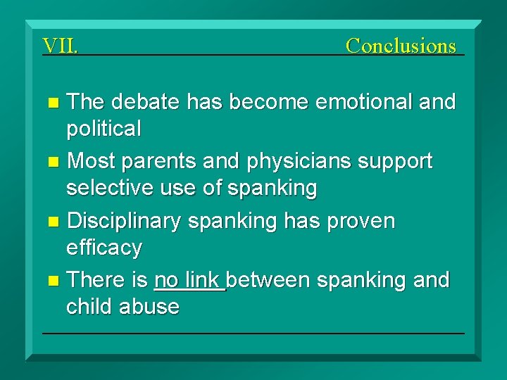 VII. Conclusions The debate has become emotional and political n Most parents and physicians