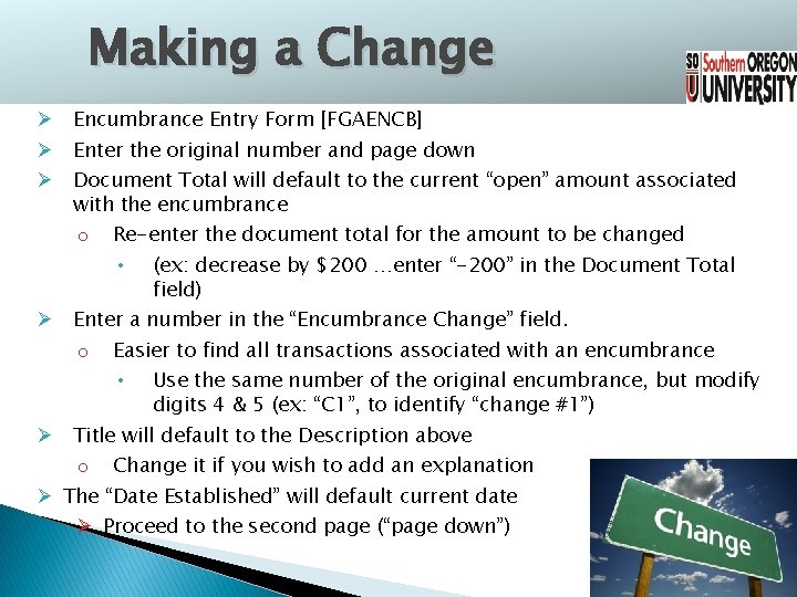 Making a Change Ø Encumbrance Entry Form [FGAENCB] Ø Enter the original number and