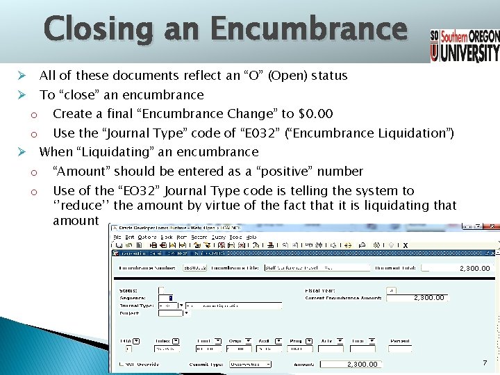 Closing an Encumbrance Ø All of these documents reflect an “O” (Open) status Ø