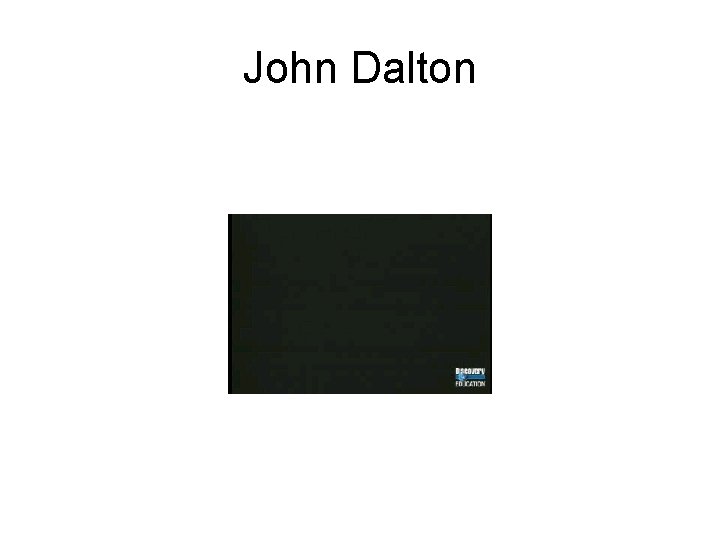 John Dalton John Dalton
