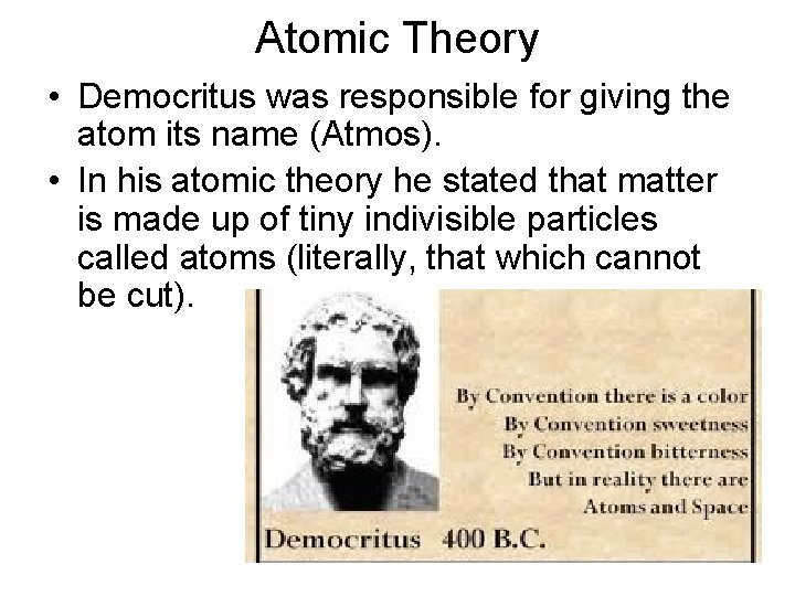 Atomic Theory • Democritus was responsible for giving the atom its name (Atmos). • Atomic Theory • Democritus was responsible for giving the atom its name (Atmos). •