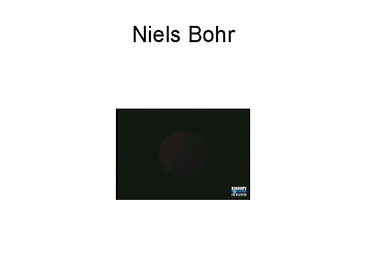 Niels Bohr Niels Bohr