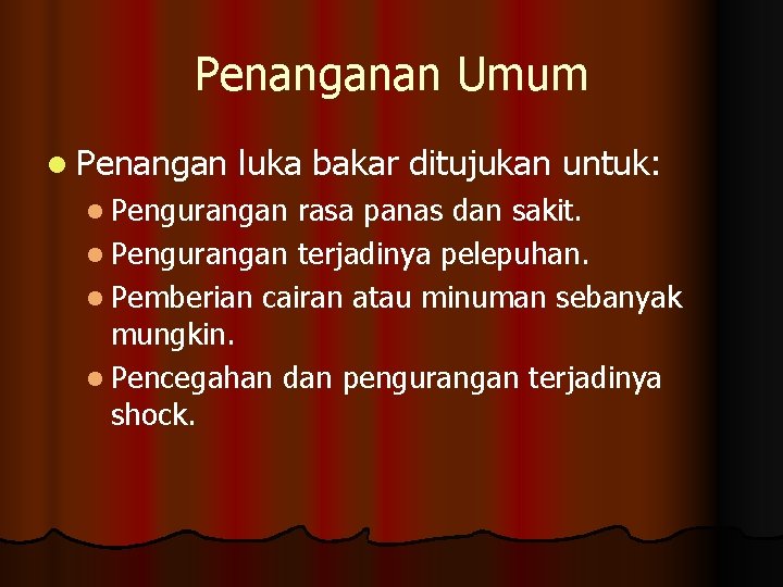 Penanganan Umum l Penangan luka bakar ditujukan untuk: l Pengurangan rasa panas dan sakit.