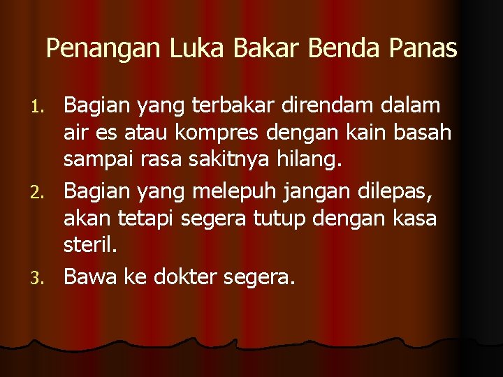 Penangan Luka Bakar Benda Panas Bagian yang terbakar direndam dalam air es atau kompres