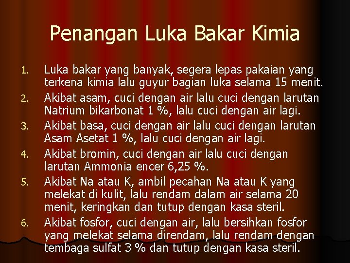 Penangan Luka Bakar Kimia 1. 2. 3. 4. 5. 6. Luka bakar yang banyak,