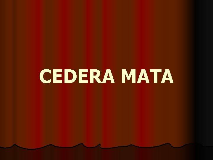 CEDERA MATA 