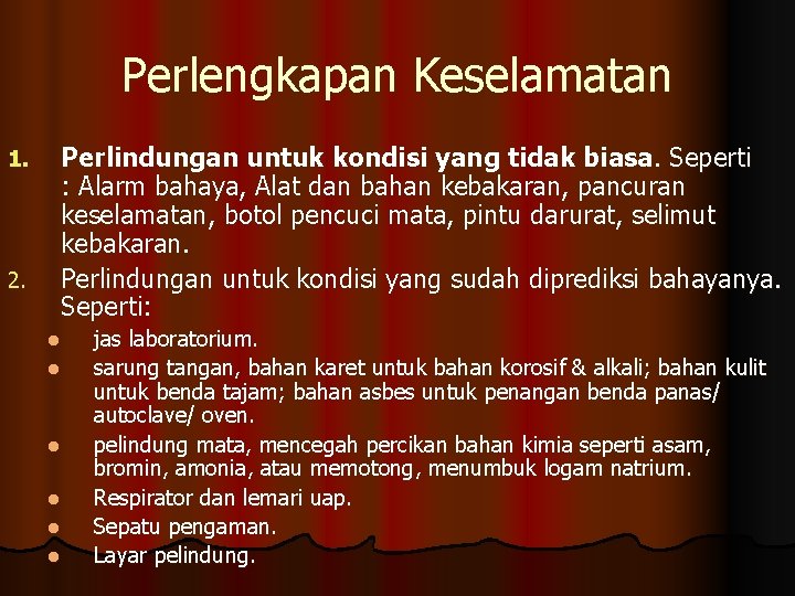 Perlengkapan Keselamatan 1. 2. Perlindungan untuk kondisi yang tidak biasa. Seperti : Alarm bahaya,