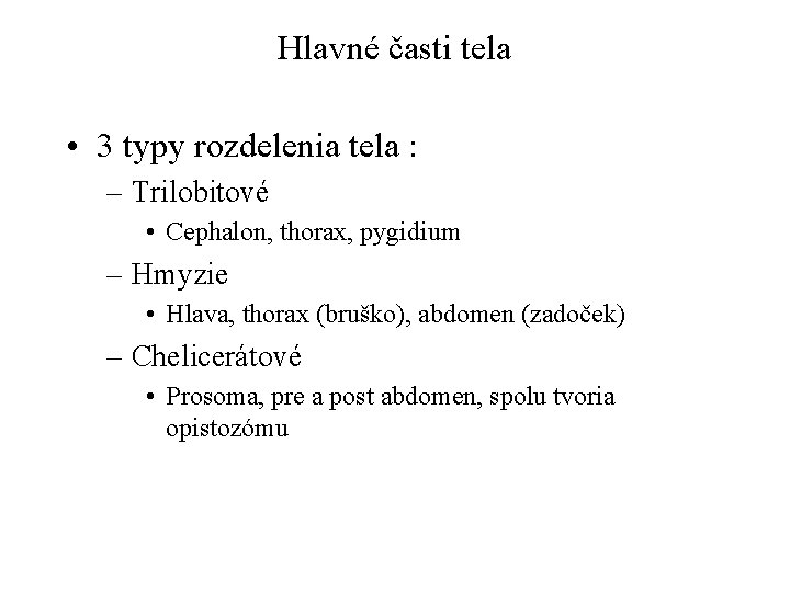 Hlavné časti tela • 3 typy rozdelenia tela : – Trilobitové • Cephalon, thorax,