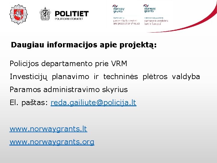 Daugiau informacijos apie projektą: Policijos departamento prie VRM Investicijų planavimo ir techninės plėtros valdyba