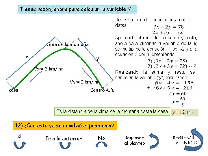 Tienes razón, ahora para calcular la variable Y Del sistema de ecuaciones antes vistas