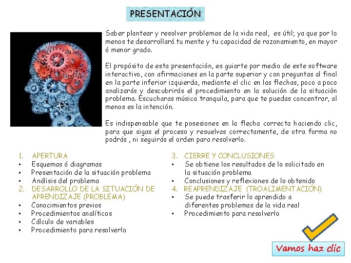 PRESENTACIÓN Saber plantear y resolver problemas de la vida real, es útil; ya que