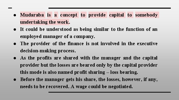 ● Mudaraba is a concept to provide capital to somebody undertaking the work. ●