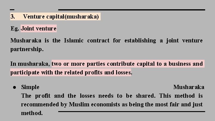 3. Venture capital(musharaka) Eg. Joint venture Musharaka is the Islamic contract for establishing a