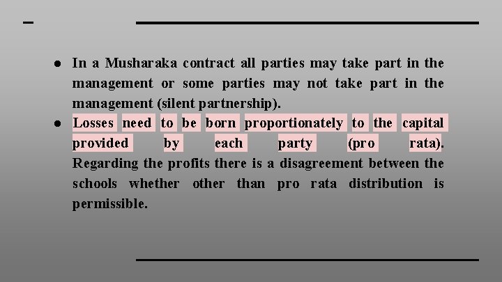 ● In a Musharaka contract all parties may take part in the management or