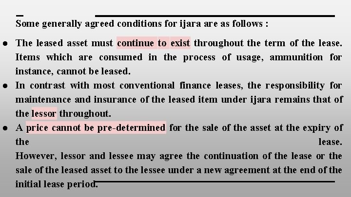 Some generally agreed conditions for ijara are as follows : ● The leased asset