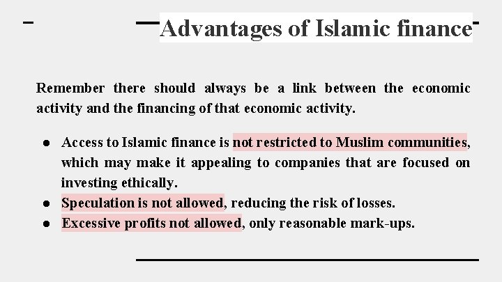 Advantages of Islamic finance Remember there should always be a link between the economic