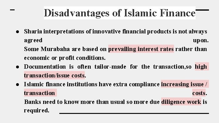 Disadvantages of Islamic Finance ● Sharia interpretations of innovative financial products is not always