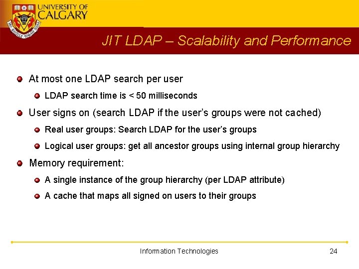 JIT LDAP – Scalability and Performance At most one LDAP search per user LDAP