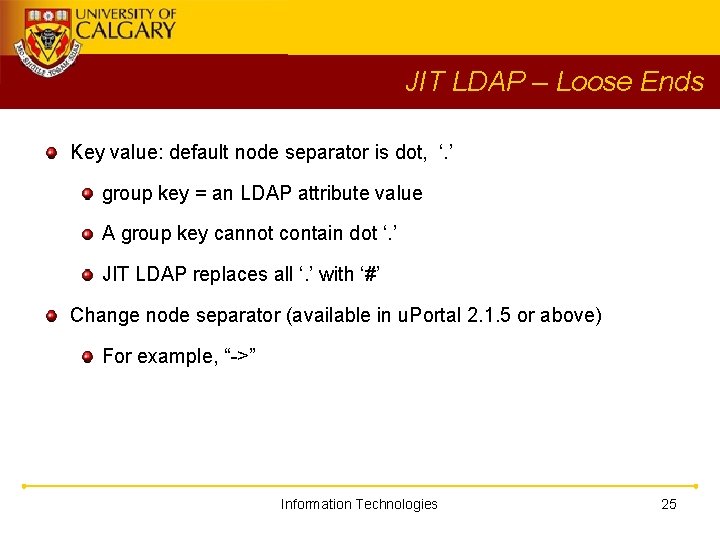 JIT LDAP – Loose Ends Key value: default node separator is dot, ‘. ’