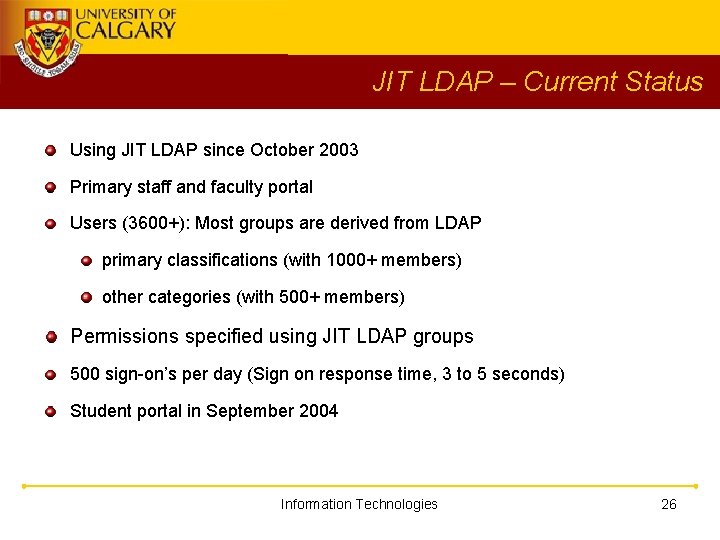 JIT LDAP – Current Status Using JIT LDAP since October 2003 Primary staff and