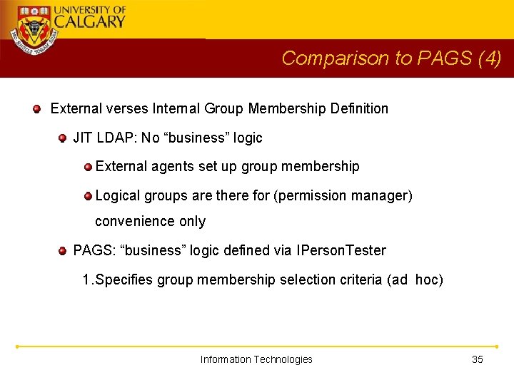 Comparison to PAGS (4) External verses Internal Group Membership Definition JIT LDAP: No “business”