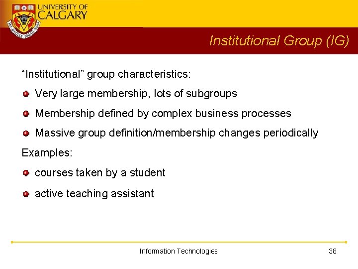 Institutional Group (IG) “Institutional” group characteristics: Very large membership, lots of subgroups Membership defined