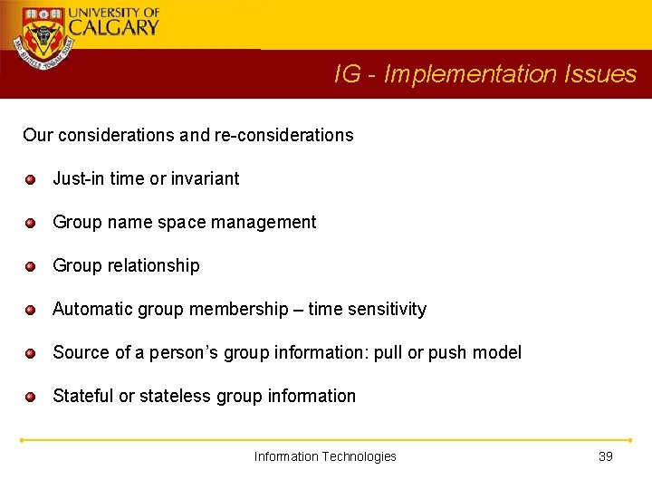 IG - Implementation Issues Our considerations and re-considerations Just-in time or invariant Group name