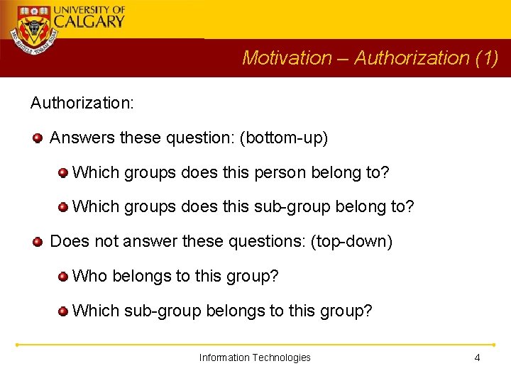 Motivation – Authorization (1) Authorization: Answers these question: (bottom-up) Which groups does this person