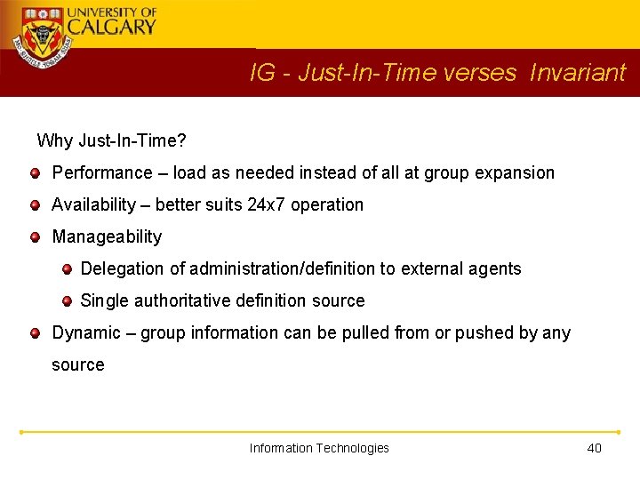 IG - Just-In-Time verses Invariant Why Just-In-Time? Performance – load as needed instead of