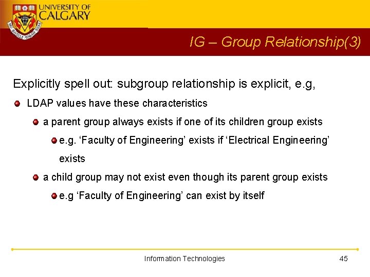 IG – Group Relationship(3) Explicitly spell out: subgroup relationship is explicit, e. g, LDAP