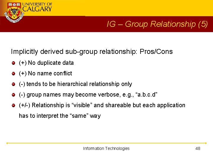 IG – Group Relationship (5) Implicitly derived sub-group relationship: Pros/Cons (+) No duplicate data