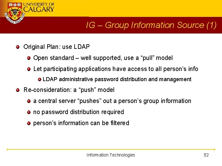 IG – Group Information Source (1) Original Plan: use LDAP Open standard – well