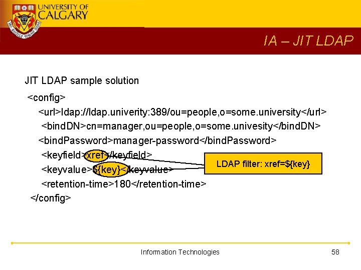 IA – JIT LDAP sample solution <config> <url>ldap: //ldap. univerity: 389/ou=people, o=some. university</url> <bind.