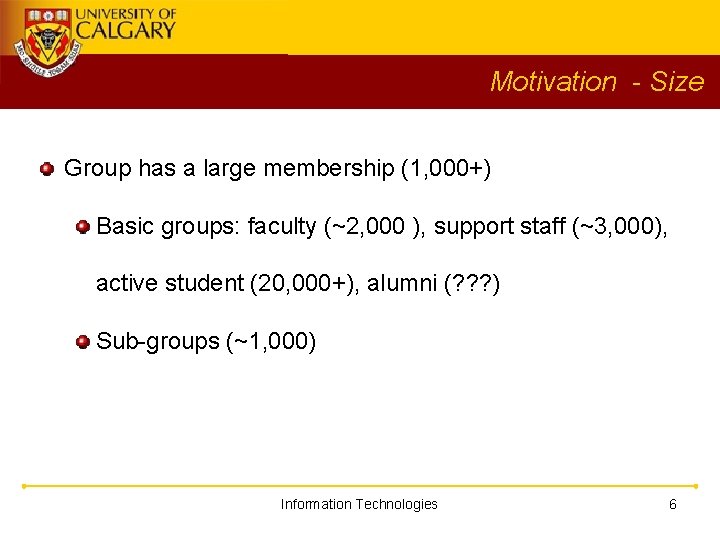 Motivation - Size Group has a large membership (1, 000+) Basic groups: faculty (~2,