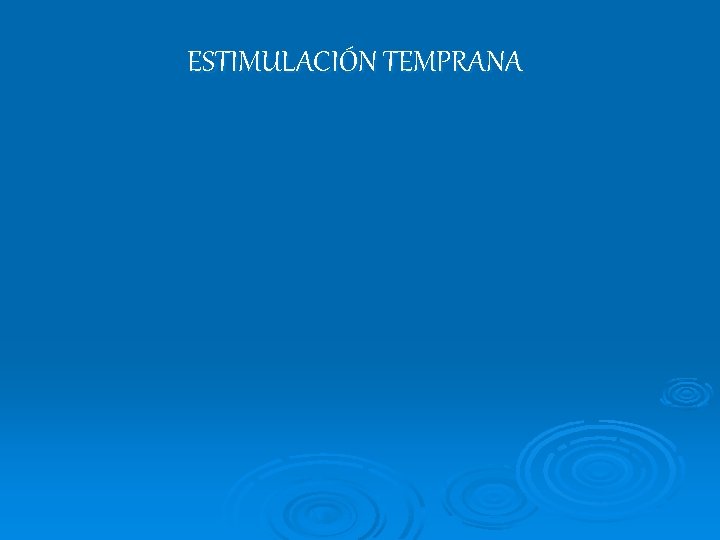 ESTIMULACIÓN TEMPRANA 