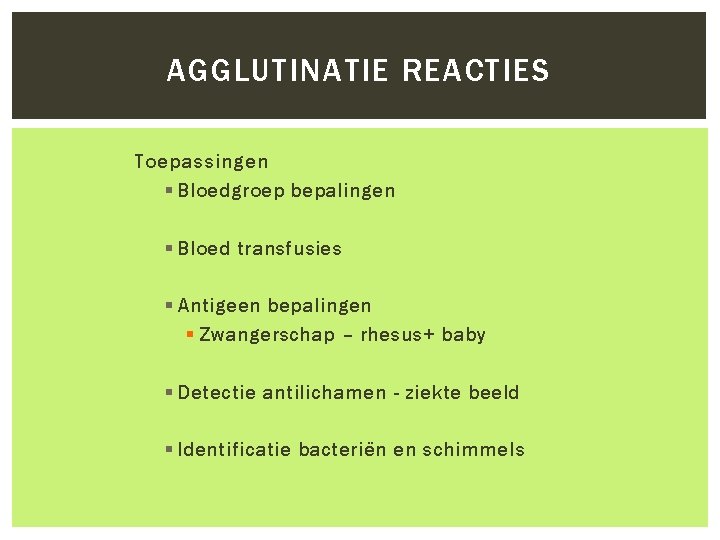 AGGLUTINATIE REACTIES Toepassingen § Bloedgroep bepalingen § Bloed transfusies § Antigeen bepalingen § Zwangerschap