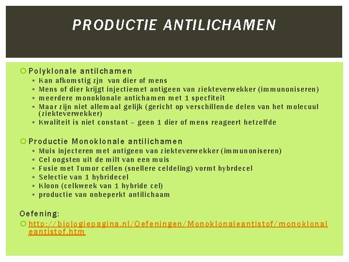 PRODUCTIE ANTILICHAMEN Polyklonale antilchamen § § Kan afkomstig zjn van dier of mens Mens