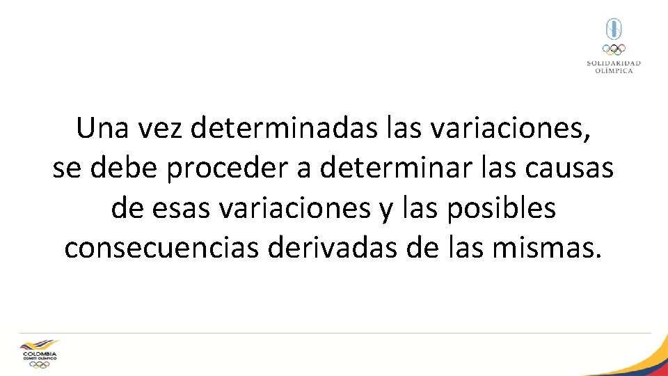 Una vez determinadas las variaciones, se debe proceder a determinar las causas de esas