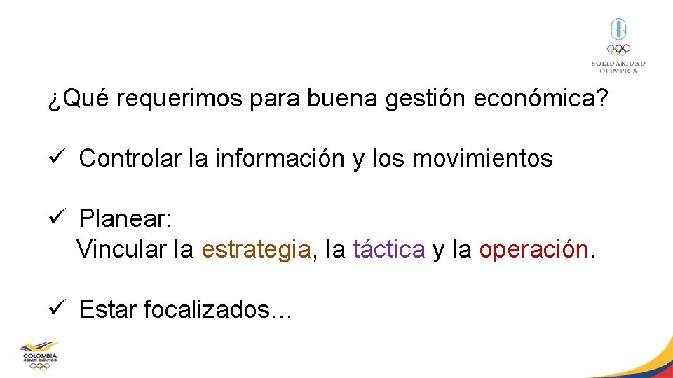 ¿Qué requerimos para buena gestión económica? ü Controlar la información y los movimientos ü