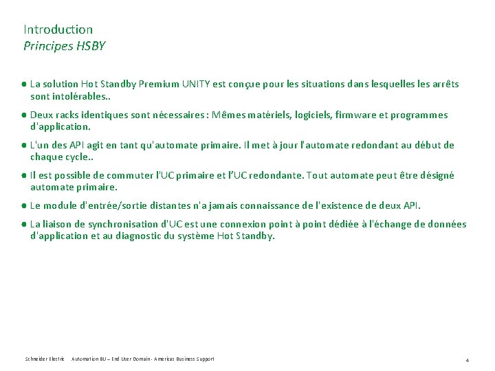 Introduction Principes HSBY ● La solution Hot Standby Premium UNITY est conçue pour les