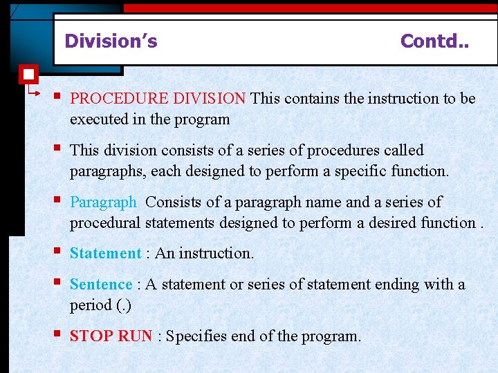 Division’s Contd. . § PROCEDURE DIVISION This contains the instruction to be executed in